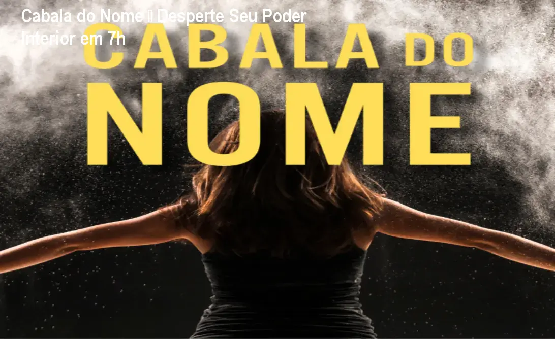 Cabala do Nome – Desperte Seu Poder Interior em 7h 1 Cabala do Nome – Desperte Seu Poder Interior em 7h