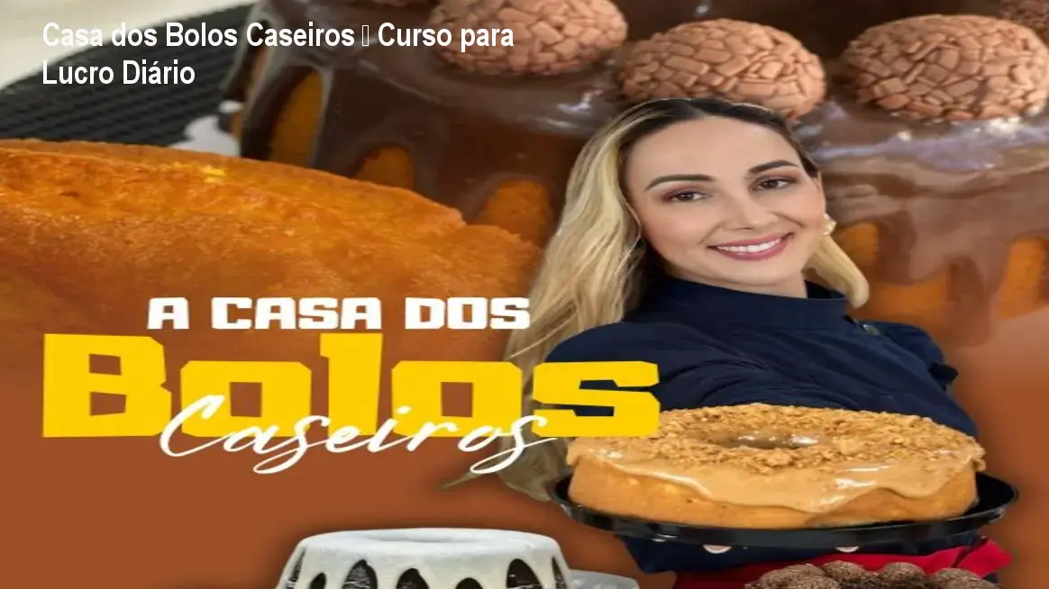 Casa dos Bolos Caseiros – Curso para Lucro Diário 1 Casa dos Bolos Caseiros – Curso para Lucro Diário