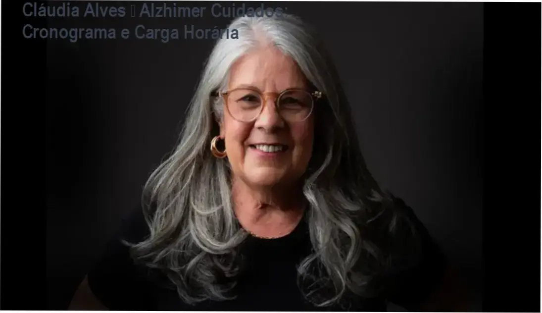 Cláudia Alves – Alzhimer Cuidados – cronograma e carga horária do curso
