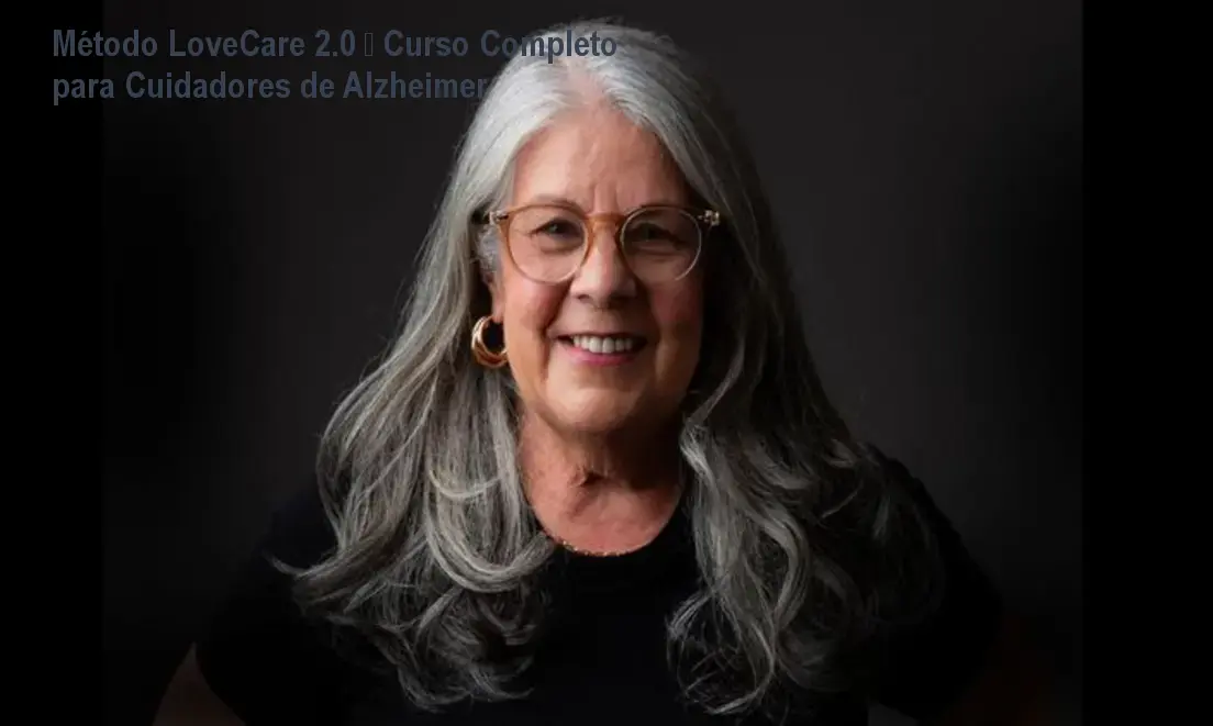 Método LoveCare 2.0 – Curso Completo para Cuidadores de Alzheimer 1 Método LoveCare 2.0 – Curso Completo para Cuidadores de Alzheimer