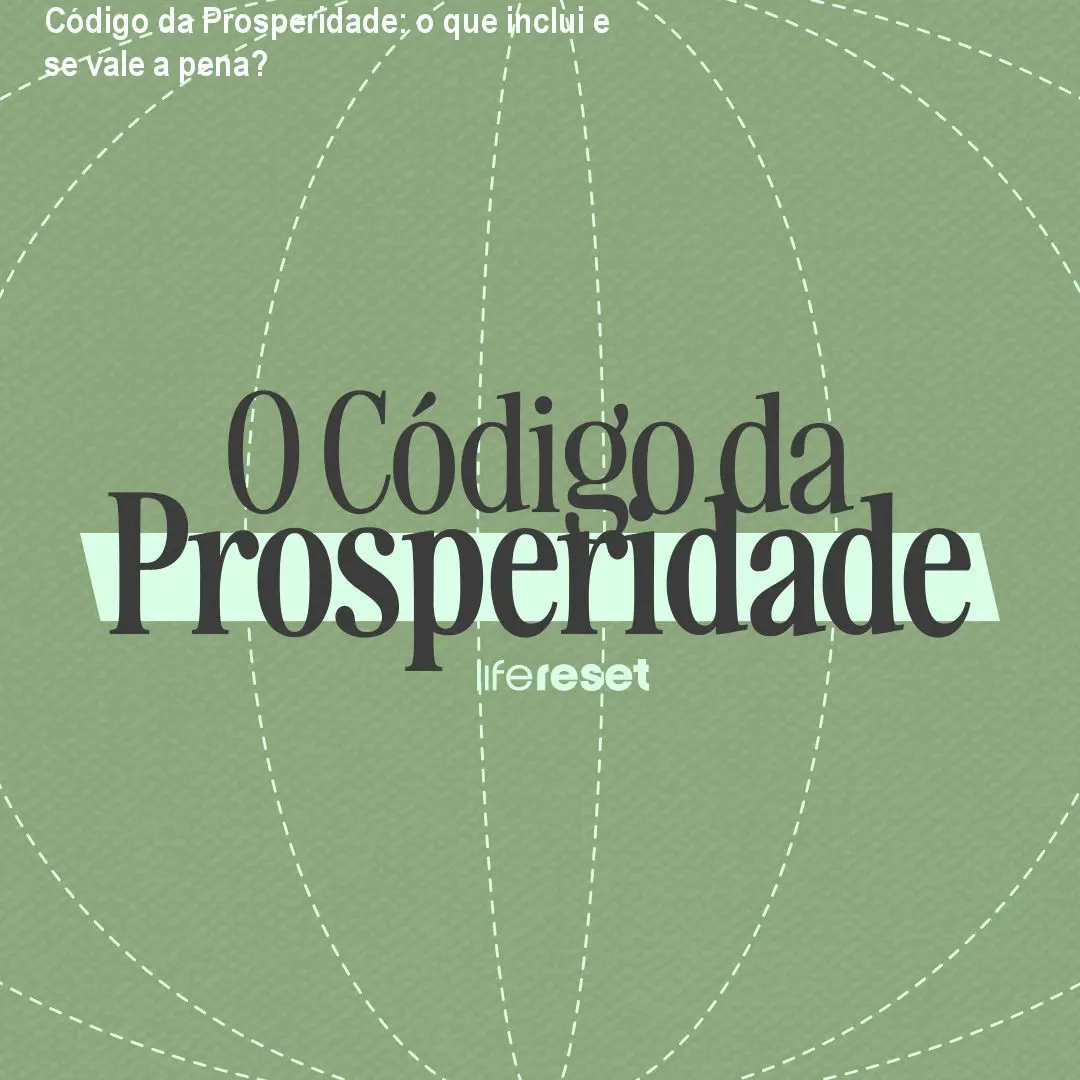 Código da Prosperidade: o que inclui e se vale a pena? 1 Código da Prosperidade: o que inclui e se vale a pena?