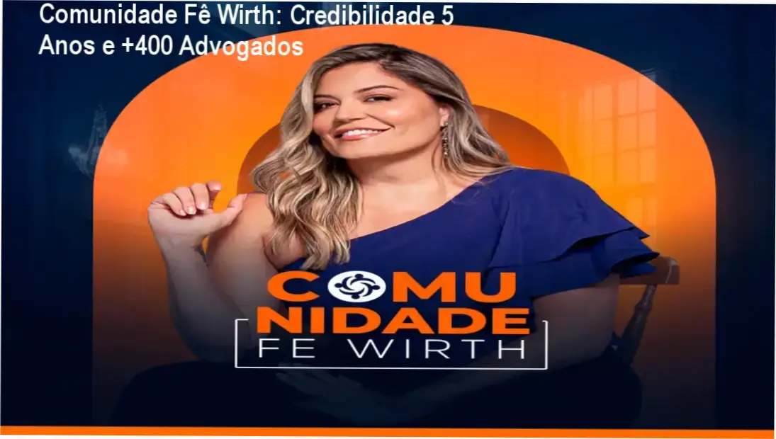Comunidade Fê Wirth custo-benefício, investimento seguro para advogados previdenciários