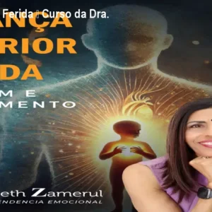 Criança Interior Ferida – Curso da Dra. Elizabeth