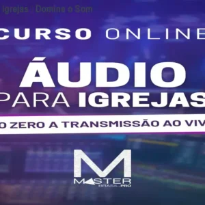 Curso Áudio para Igrejas – Domine o Som dos Cultos