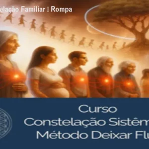 Curso Vip Constelação Familiar – Rompa Amarras Hoje