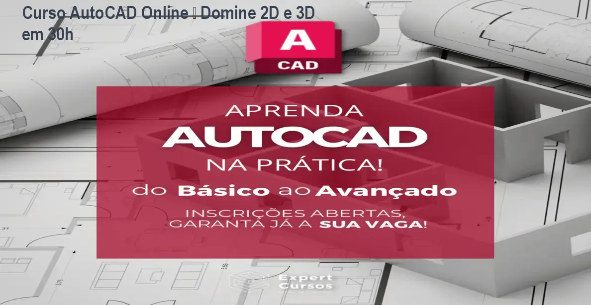 Curso AutoCAD Online – Domine 2D e 3D em 30h 1 Curso AutoCAD Online – Domine 2D e 3D em 30h