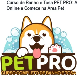 Curso de Banho e Tosa PET PRO: Aprenda Online e Comece na Área Pet