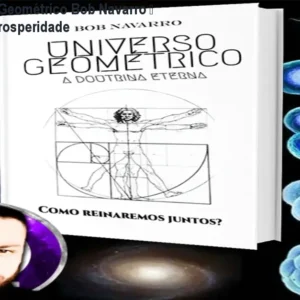 Curso Universo Geométrico Bob Navarro – Consciência e Prosperidade