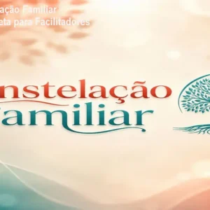 Curso de Constelação Familiar – Formação Completa para Facilitadores