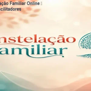 Curso de Constelação Familiar Online – Formação para Facilitadores