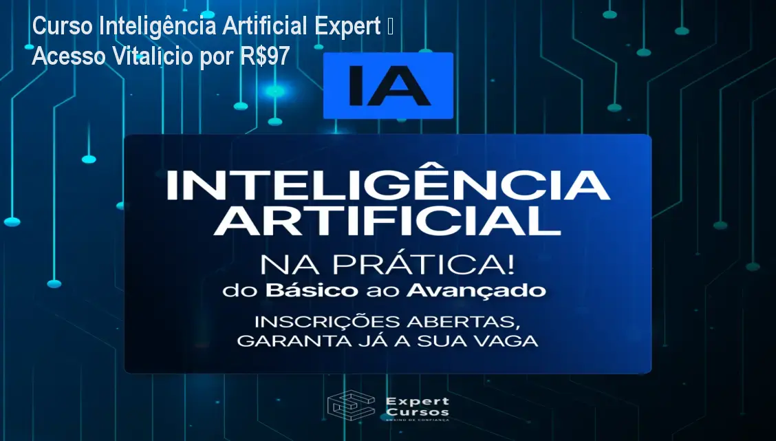 Curso Inteligência Artificial Expert – Acesso Vitalício por R$97 1 Curso Inteligência Artificial Expert – Acesso Vitalício por R$97