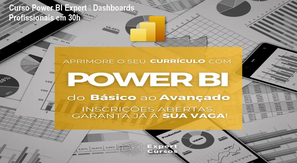 Curso Power BI Expert – Dashboards Profissionais em 30h 1 Curso Power BI Expert – Dashboards Profissionais em 30h
