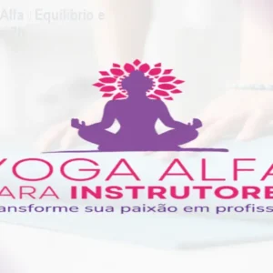 Curso de Yoga Alfa – Equilíbrio e Flexibilidade em 7h