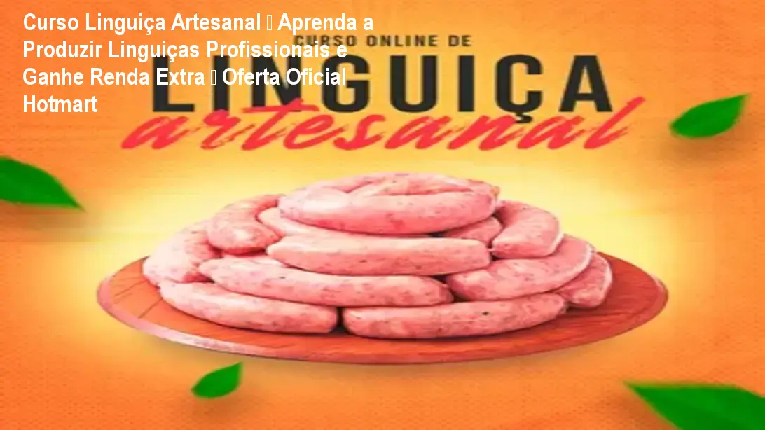Curso Linguiça Artesanal – Aprenda a Produzir Linguiças Profissionais e Ganhe Renda Extra – Oferta Oficial Hotmart 1 Imagem do Curso Linguiça Artesanal mostrando receitas, técnicas e bônus para iniciar produção caseira