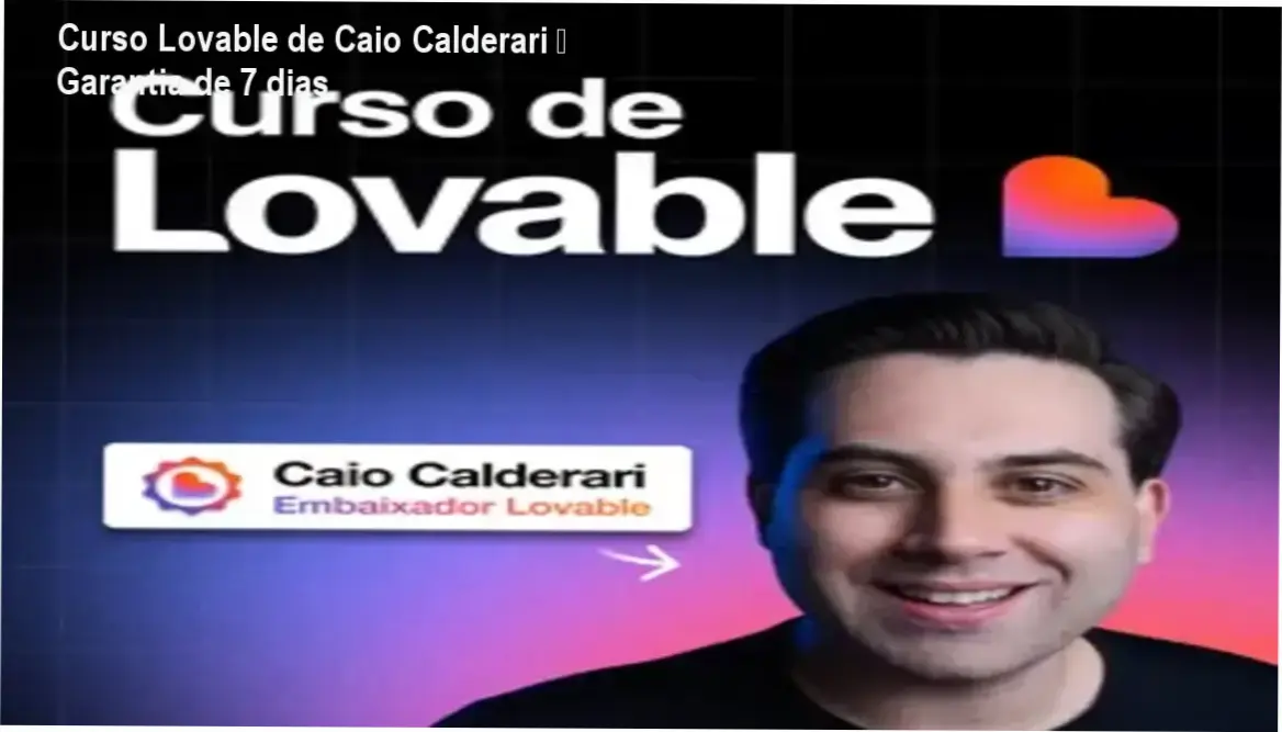 Curso de Lovable de Caio Calderari – política de reembolso e garantia de 7 dias
