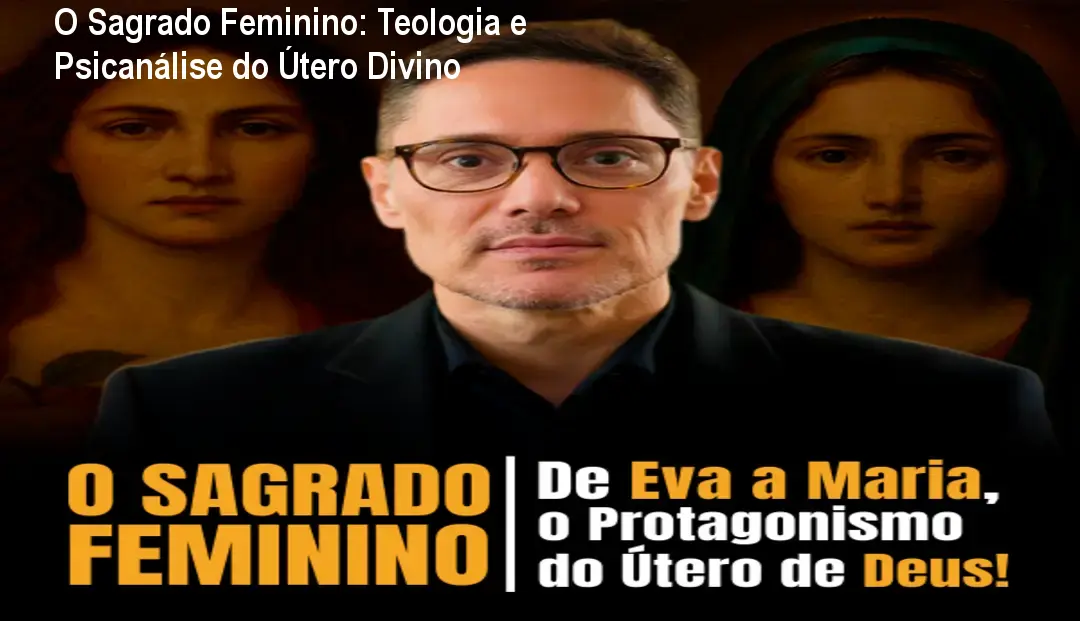 O Sagrado Feminino: Teologia e Psicanálise do Útero Divino 1 O Sagrado Feminino: Teologia e Psicanálise do Útero Divino