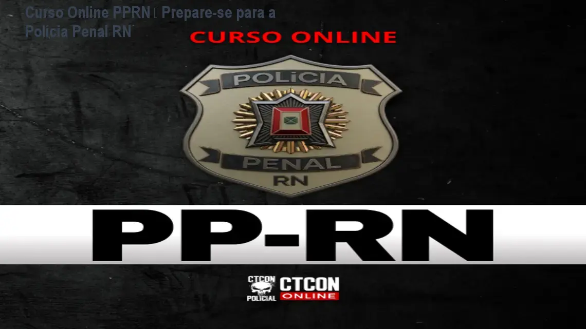 Curso Online PPRN – Prepare-se para a Polícia Penal RN 1 Curso Online PPRN – Prepare-se para a Polícia Penal RN