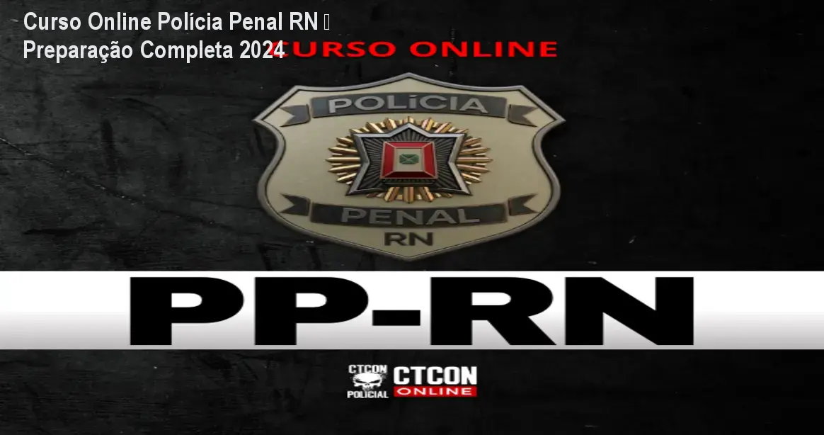 Curso Online Polícia Penal RN – Preparação Completa 2024 1 Curso Online Polícia Penal RN – Preparação Completa 2024