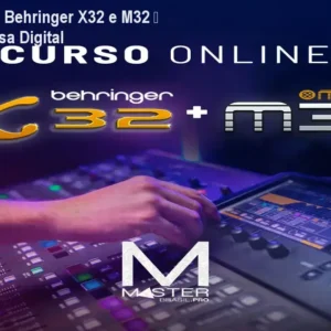 Curso Online Behringer X32 e M32 – Domine a Mesa Digital