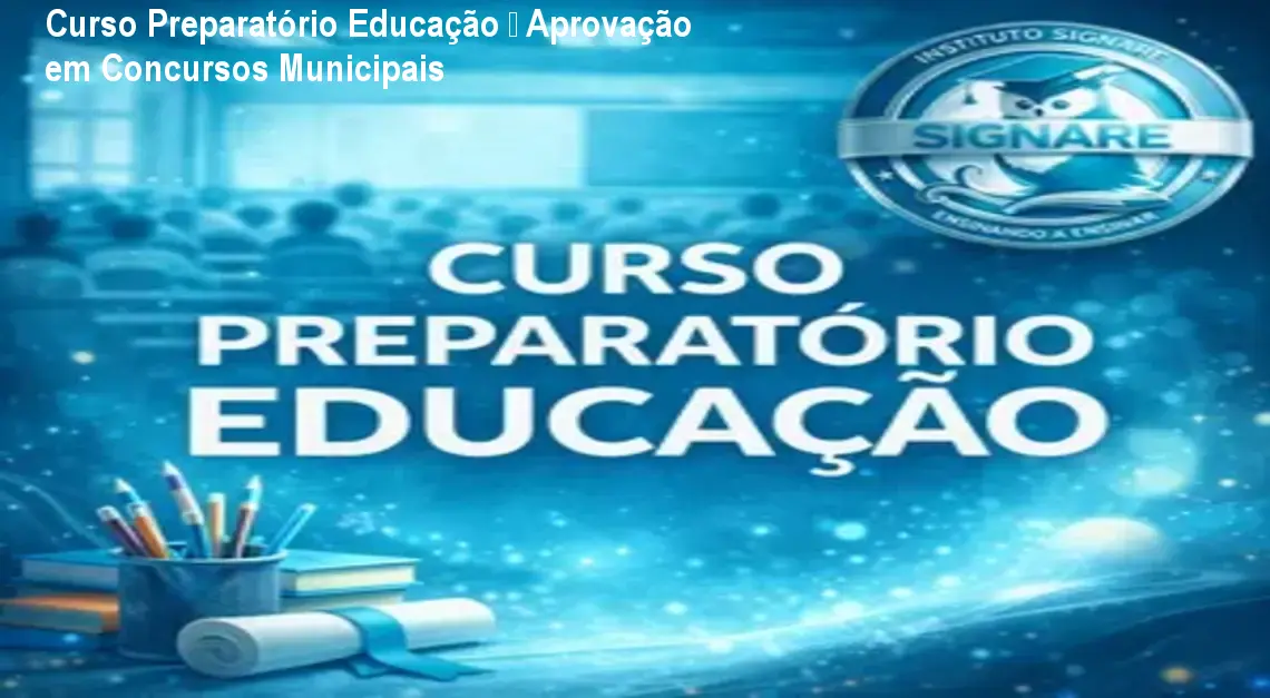 Curso Preparatório Educação – Aprovação em Concursos Municipais 1 Curso Preparatório Educação – Aprovação em Concursos Municipais