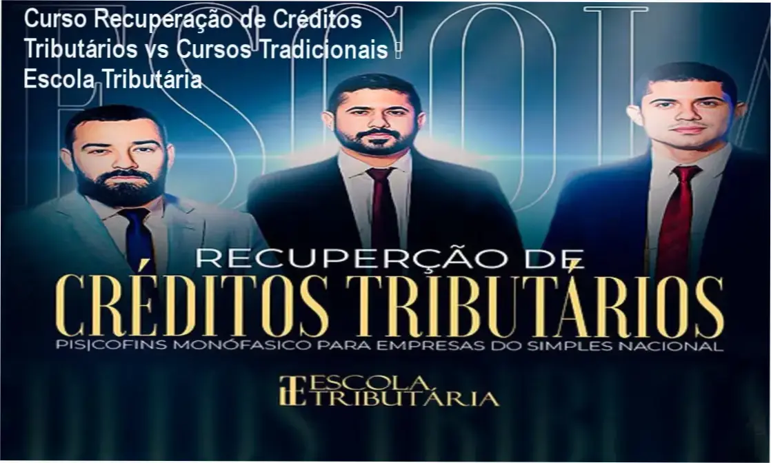 Curso de Recuperação de Créditos Tributários da Escola Tributária comparado a concorrentes e alternativas
