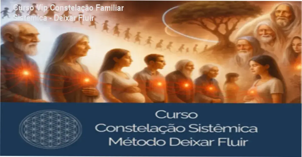 Curso Vip Constelação Familiar Sistêmica - Deixar Fluir 1 Curso Vip Constelação Familiar Sistêmica - Deixar Fluir CUPOM DE DESCONTO