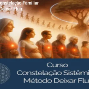 Curso Vip Constelação Familiar Sistêmica – Deixar Fluir
