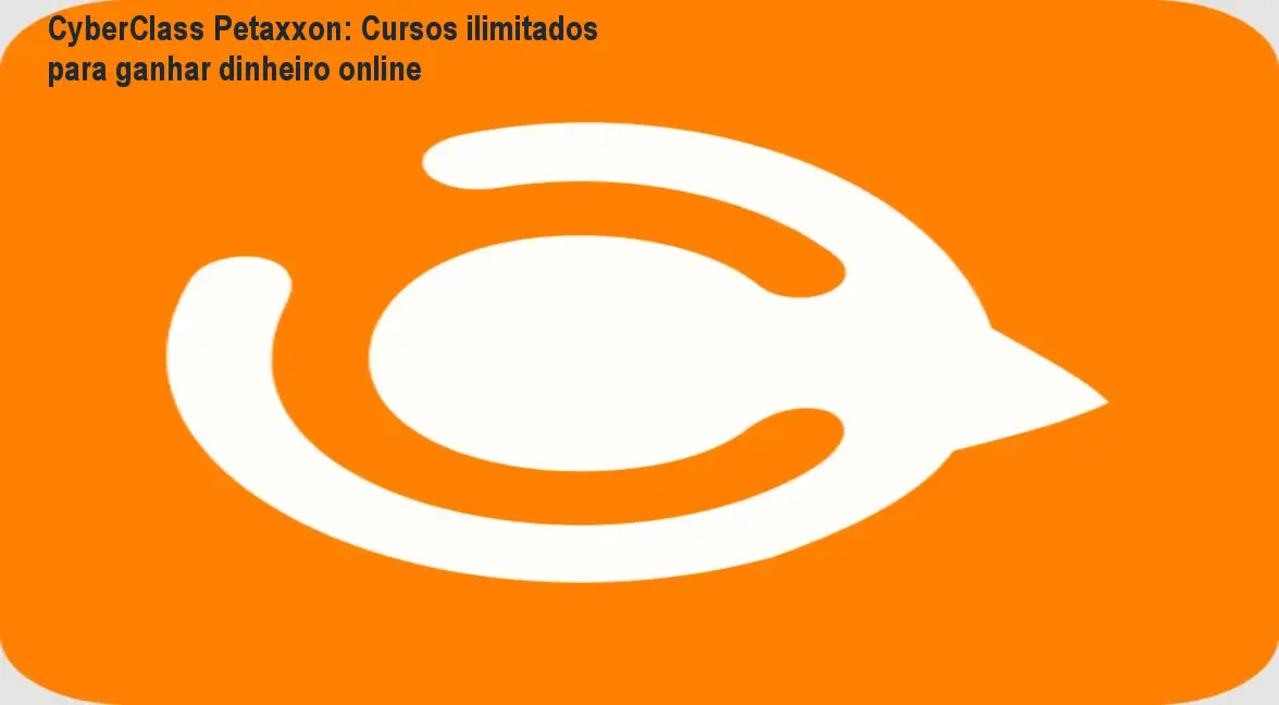 CyberClass Petaxxon: Cursos ilimitados para ganhar dinheiro online 1 CyberClass Petaxxon: Cursos ilimitados para ganhar dinheiro online