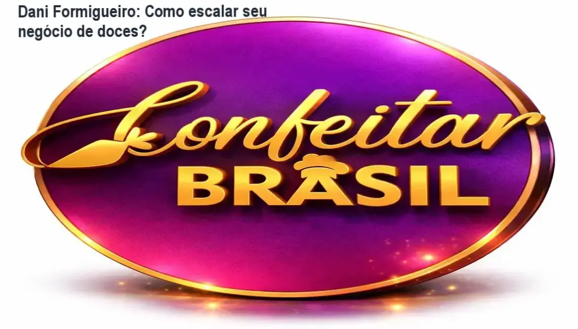 Dani Formigueiro apresentando o Confeitar Brasil 2026, evento que ajuda confeiteiras a profissionalizar e escalar negócios de doces