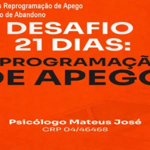 Desafio 21 Dias Reprogramação de Apego – Supere o Medo de Abandono