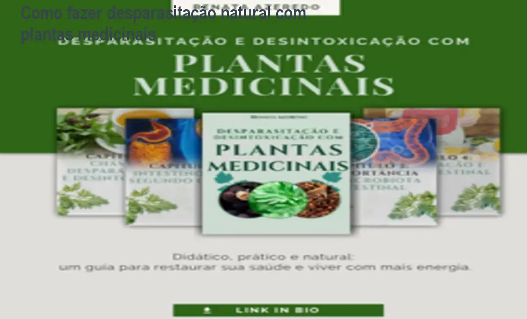 Como fazer desparasitação natural com plantas medicinais 1 Como fazer desparasitação natural com plantas medicinais