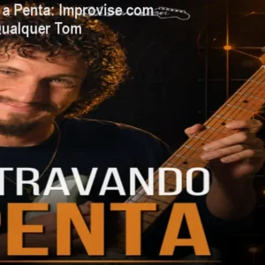 Destravando a Penta: Improvise com Clareza em Qualquer Tom