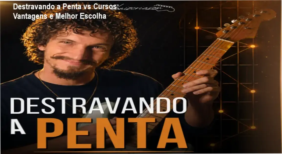 Comparativo entre o curso Destravando a Penta e cursos tradicionais de guitarra
