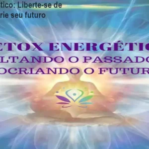Detox Energético: Liberte-se de bloqueios e crie seu futuro
