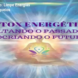 Detox Energético: Limpe Energias Negativas e Bloqueios