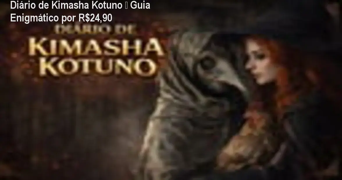 Diário de Kimasha Kotuno – Guia Enigmático por R$24,90 1 Diário de Kimasha Kotuno – Guia Enigmático por R$24,90