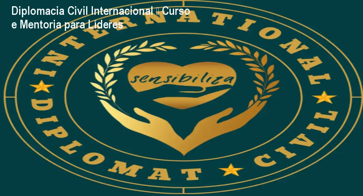 Diplomacia Civil Internacional – Curso e Mentoria para Líderes 1 Diplomacia Civil Internacional – Curso e Mentoria para Líderes