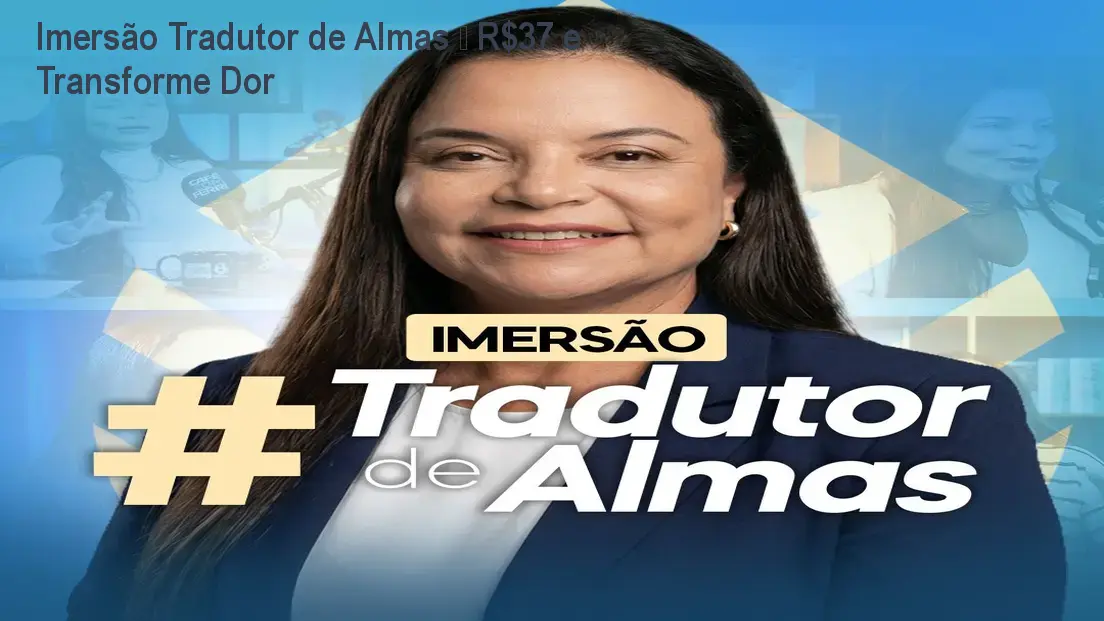 Imersão Tradutor de Almas – R$37 e Transforme Dor 1 Imersão Tradutor de Almas – R$37 e Transforme Dor