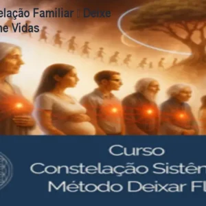Curso Vip Constelação Familiar – Deixe Fluir e Transforme Vidas
