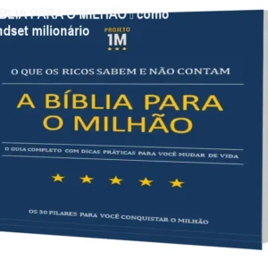 E-BOOK A BÍBLIA PARA O MILHÃO – como funciona, mindset milionário
