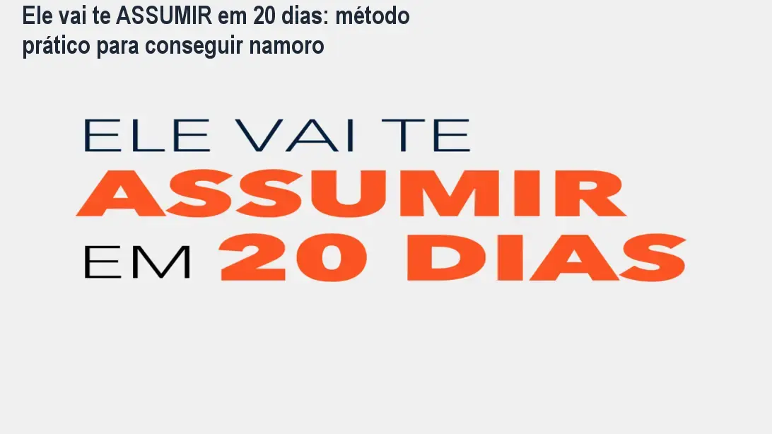 Ele vai te ASSUMIR em 20 dias: método prático para conseguir namoro 1 Capa do ebook Ele vai te ASSUMIR em 20 dias mostrando o cronograma diário de técnicas para conquistar o namoro