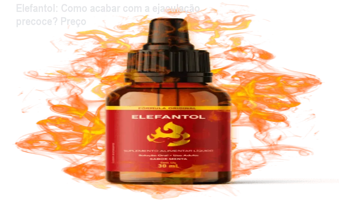 Elefantol: Como acabar com a ejaculação precoce? Preço 1 Elefantol: Como acabar com a ejaculação precoce? Preço
