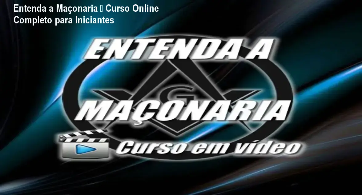 Entenda a Maçonaria – Curso Online Completo para Iniciantes 1 Entenda a Maçonaria – Curso Online Completo para Iniciantes