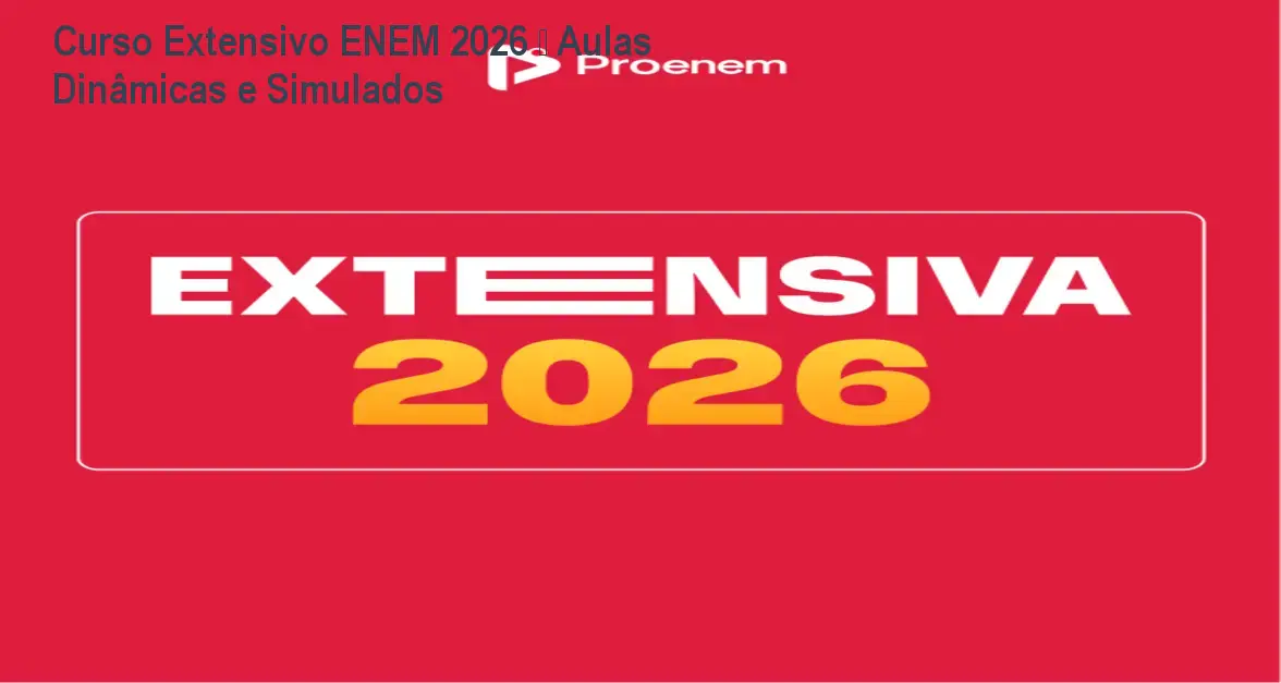 Curso Extensivo ENEM 2026 – Aulas Dinâmicas e Simulados 1 Curso Extensivo ENEM 2026 – Aulas Dinâmicas e Simulados