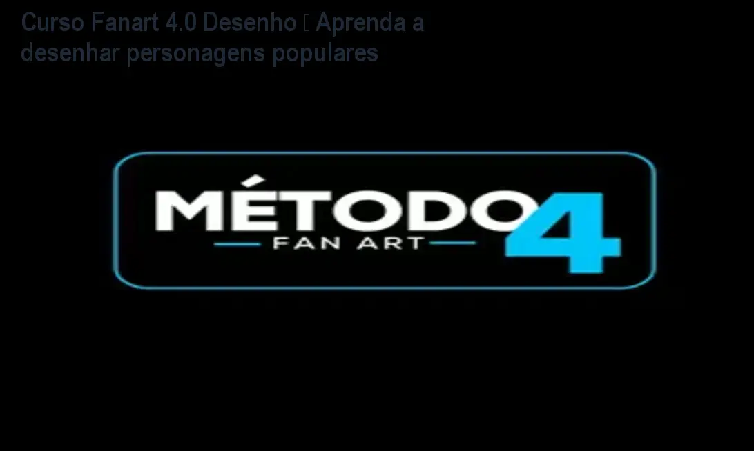 Curso Fanart 4.0 Desenho – Aprenda a desenhar personagens populares 1 Curso Fanart 4.0 Desenho – Aprenda a desenhar personagens populares