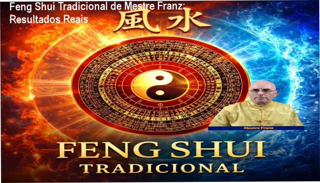 Feng Shui Tradicional de Mestre Franz: Resultados Reais 1 Formação em Feng Shui Tradicional de Mestre Franz – resultados reais e prática profissional