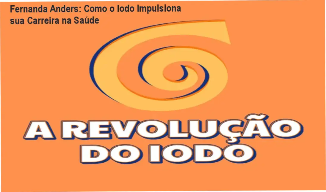 Fernanda Anders – carreira em saúde com aplicação prática do iodo