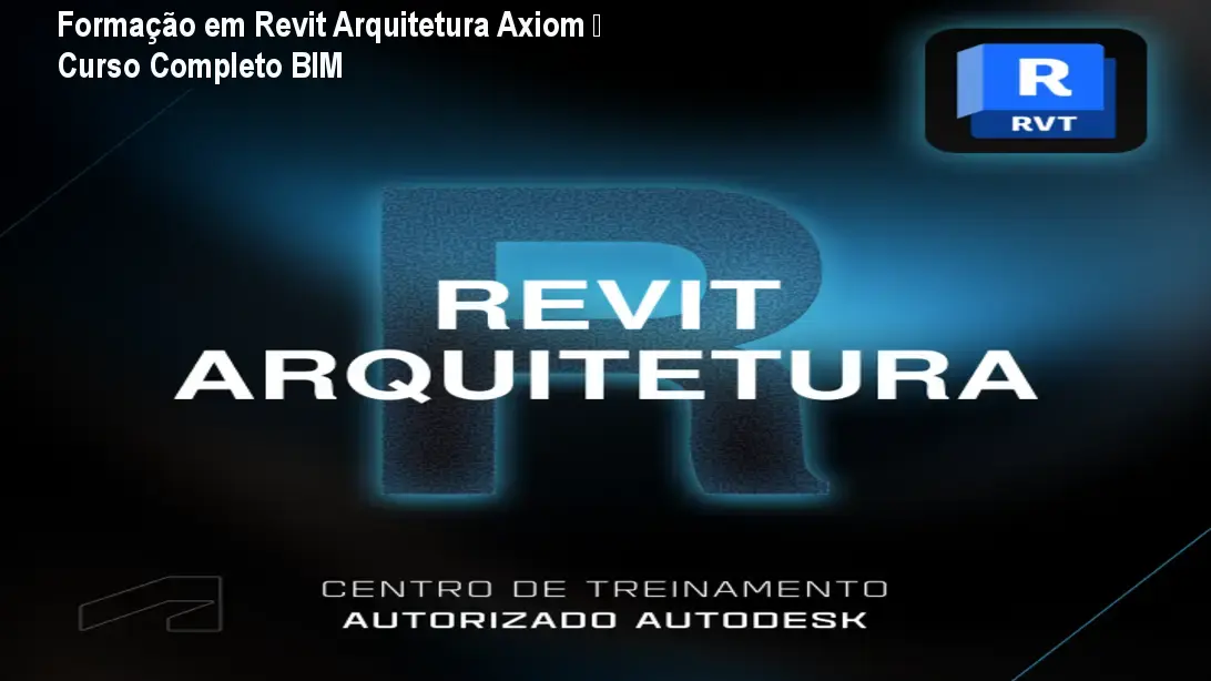 Formação em Revit Arquitetura Axiom – Curso Completo BIM 1 Formação em Revit Arquitetura Axiom – Curso Completo BIM