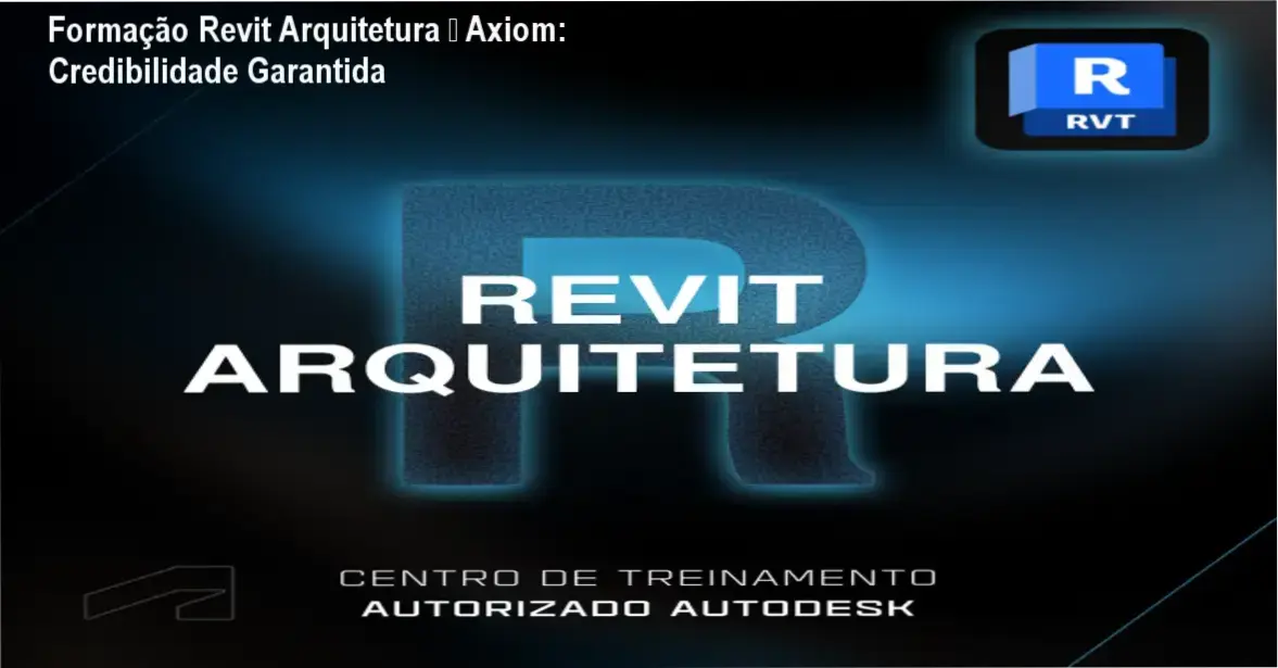 Formação Revit Arquitetura – Axiom: Credibilidade Garantida 1 Formação em Revit Arquitetura – Axiom, custo-benefício e confiança para profissionais BIM