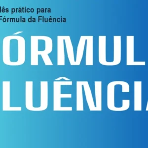 Curso de inglês prático para brasileiros - Fórmula da Fluência